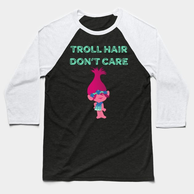 Troll Hair Don't Care Shirt Baseball T-Shirt by JustPick